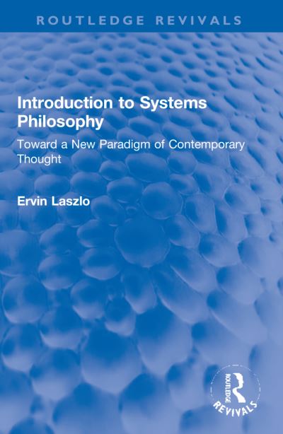 Cover for Ervin Laszlo · Introduction to Systems Philosophy: Toward a New Paradigm of Contemporary Thought - Routledge Revivals (Paperback Book) (2023)