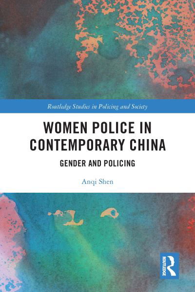 Cover for Anqi Shen · Women Police in Contemporary China: Gender and Policing - Routledge Studies in Policing and Society (Pocketbok) (2023)