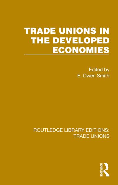 E. Owen Smith · Trade Unions in the Developed Economies - Routledge Library Editions: Trade Unions (Paperback Book) (2024)