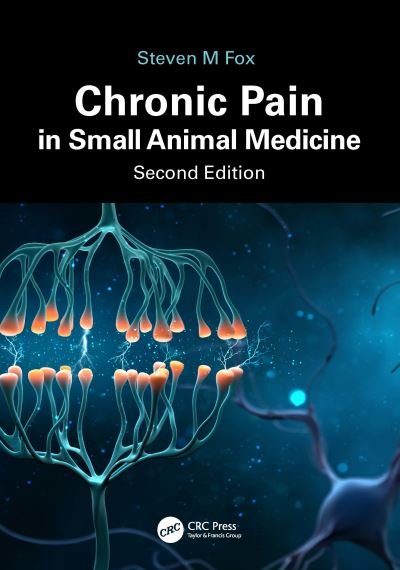 Cover for Fox, Steven M., MS, DVM, MBA, PhD (SECUROS - a division of MWI, Clive, Iowa, USA) · Chronic Pain in Small Animal Medicine (Taschenbuch) (2023)