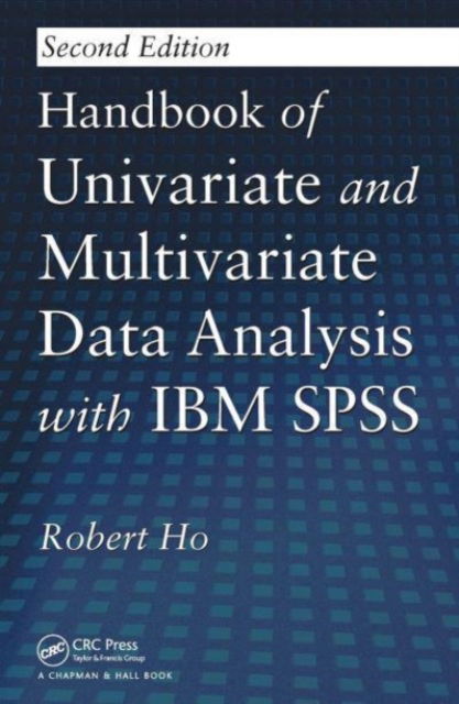 Cover for Ho, Robert (Assumption University of Thailand, Bangkok) · Handbook of Univariate and Multivariate Data Analysis with IBM SPSS (Paperback Book) (2023)