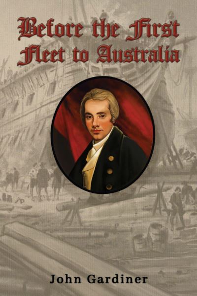 Cover for John Gardiner · Before the First Fleet to Australia (Taschenbuch) (2024)