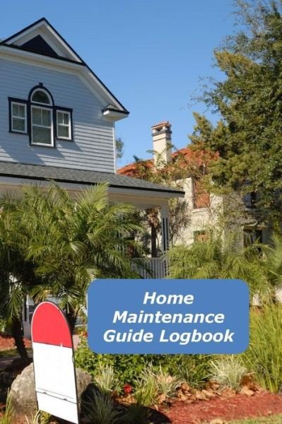Cover for Donald Johnson · Home Maintenance Guide Logbook : A Homeowner's Notebook Organizer (Pocketbok) (2019)