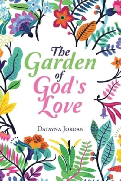 Cover for Datayna Jordan · The Garden of God's Love (Taschenbuch) (2020)