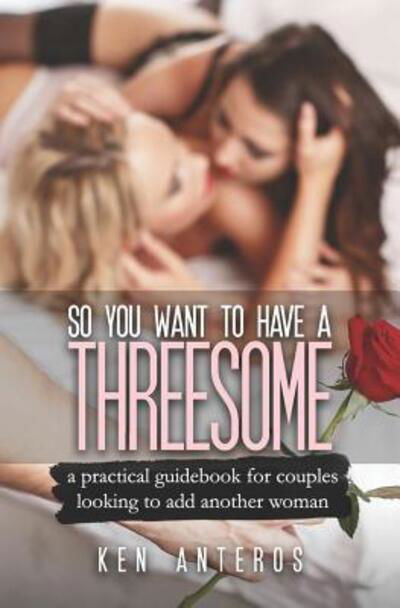 Cover for Ken Anteros · So You Want To Have A Threesome (Pocketbok) (2019)
