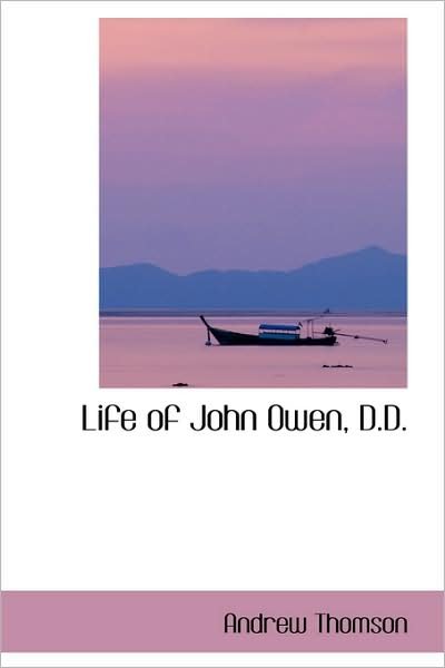 Cover for Andrew Thomson · Life of John Owen, D.d. (Pocketbok) (2009)