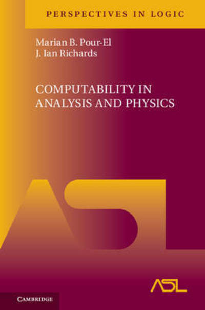 Cover for Pour-El, Marian B. (University of Minnesota) · Computability in Analysis and Physics - Perspectives in Logic (Gebundenes Buch) (2017)