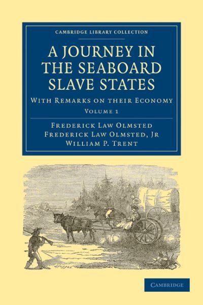 Cover for Frederick Law Olmsted · A Journey in the Seaboard Slave States: With Remarks on their Economy - Cambridge Library Collection - North American History (Paperback Book) (2009)