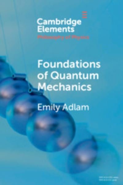 Cover for Adlam, Emily (University of Cambridge) · Foundations of Quantum Mechanics - Elements in the Philosophy of Physics (Pocketbok) (2021)