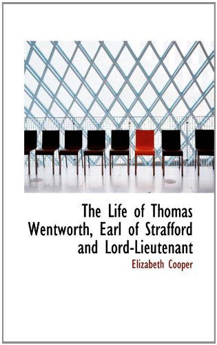 Cover for Cooper · The Life of Thomas Wentworth, Earl of Strafford and Lord-lieutenant (Paperback Book) (2009)