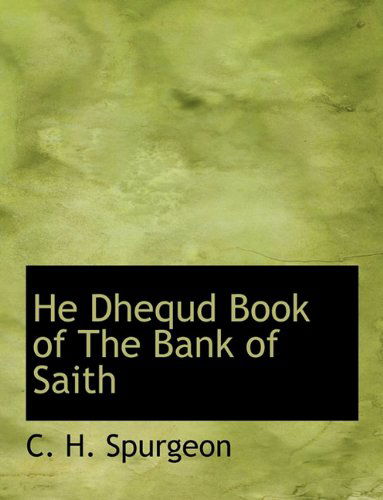 Cover for Charles Haddon Spurgeon · He Dhequd Book of the Bank of Saith (Paperback Book) [Large type / large print edition] (2011)