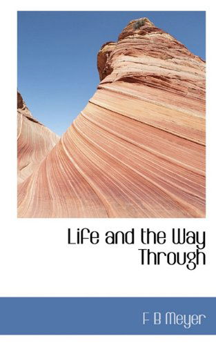 Cover for F B Meyer · Life and the Way Through (Hardcover Book) (2009)