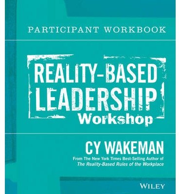 Reality-Based Leadership Participant Workbook - Cy Wakeman - Livres - John Wiley & Sons Inc - 9781118540442 - 18 février 2014