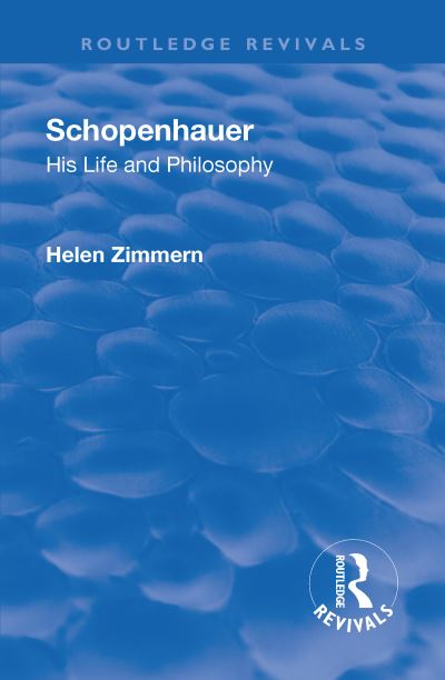 Cover for Helen Zimmern · Revival: Schopenhauer: His Life and Philosophy (1932) - Routledge Revivals (Hardcover Book) (2018)