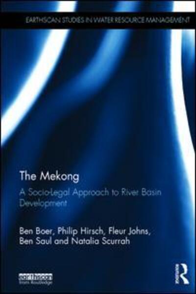 Cover for Boer, Ben (University of Sydney, Australia) · The Mekong: A Socio-legal Approach to River Basin Development - Earthscan Studies in Water Resource Management (Hardcover Book) (2015)