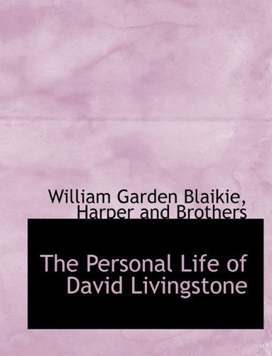 Cover for William Garden Blaikie · The Personal Life of David Livingstone (Paperback Book) (2010)