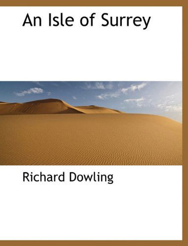 An Isle of Surrey - Richard Dowling - Libros - BiblioLife - 9781140105442 - 6 de abril de 2010