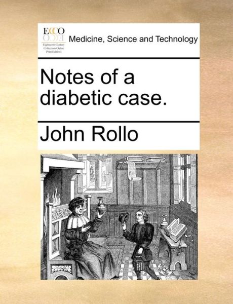 Cover for John Rollo · Notes of a Diabetic Case. (Paperback Book) (2010)