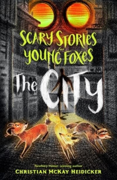 Cover for Christian McKay Heidicker · Scary Stories for Young Foxes: The City - Scary Stories for Young Foxes (Hardcover Book) (2021)