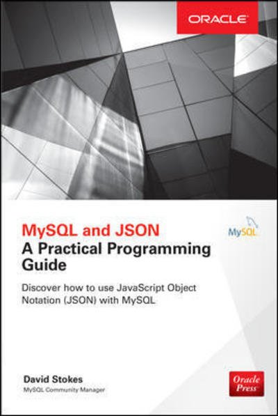 MySQL and JSON: A Practical Programming Guide - David Stokes - Bøger - McGraw-Hill Education - 9781260135442 - 6. juni 2018