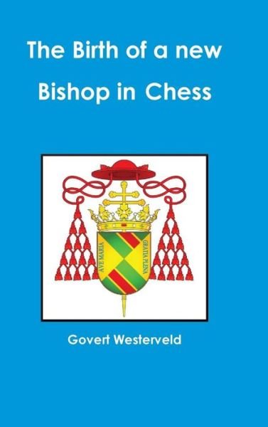 Cover for Govert Westerveld · The Birth of a New Bishop in Chess (Innbunden bok) (2015)