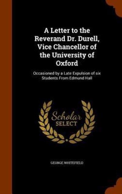 Cover for George Whitefield · A Letter to the Reverand Dr. Durell, Vice Chancellor of the University of Oxford (Hardcover Book) (2015)