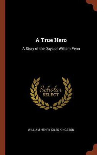 Cover for William Henry Giles Kingston · A True Hero (Hardcover Book) (2017)