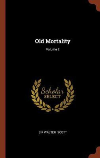 Cover for Sir Walter Scott · Old Mortality; Volume 2 (Hardcover Book) (2017)