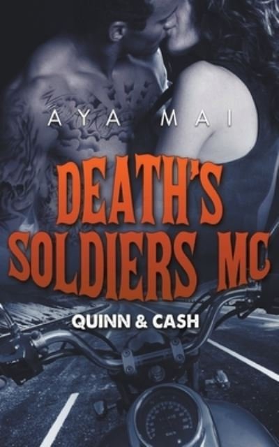 Cover for Aya Mai · Death's Soldiers MC - Quinn &amp; Cash (Paperback Book) (2018)