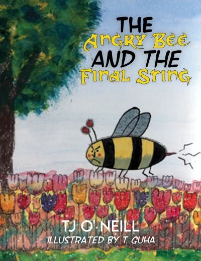 Cover for TJ O' Neill · The Angry Bee and the Final Sting (Paperback Book) (2021)
