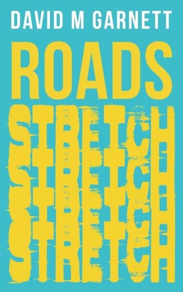 Roads Stretch - David M Garnett - Bøger - Austin Macauley Publishers - 9781398465442 - 29. juli 2022