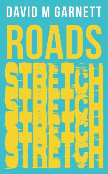 Cover for David M Garnett · Roads Stretch (Paperback Book) (2022)