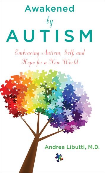 Cover for Andrea Libutti M.d. · Awakened by Autism: a Journey of Embracing Autism, Self, and Hope for a New World (Taschenbuch) (2015)
