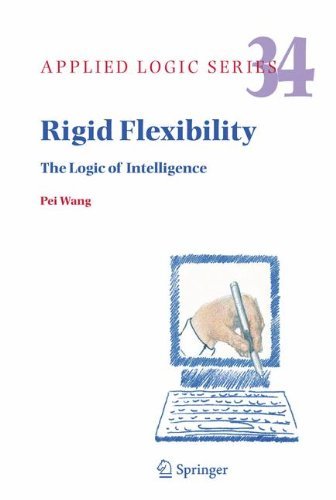 Cover for Pei Wang · Rigid Flexibility: the Logic of Intelligence - Applied Logic Series (Hardcover Book) (2006)