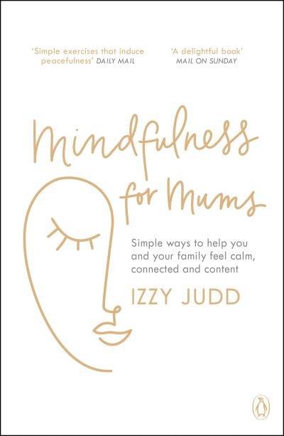 Cover for Izzy Judd · Mindfulness for Mums: Simple ways to help you and your family feel calm, connected and content (Paperback Bog) (2021)