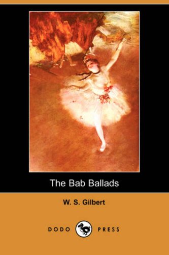 Cover for W. S. Gilbert · The Bab Ballads (Dodo Press) (Taschenbuch) (2007)