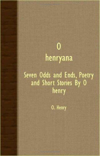 Cover for Henry O. · O. Henryana - Seven Odds and Ends, Poetry and Short Stories by O. Henry (Paperback Book) (2007)