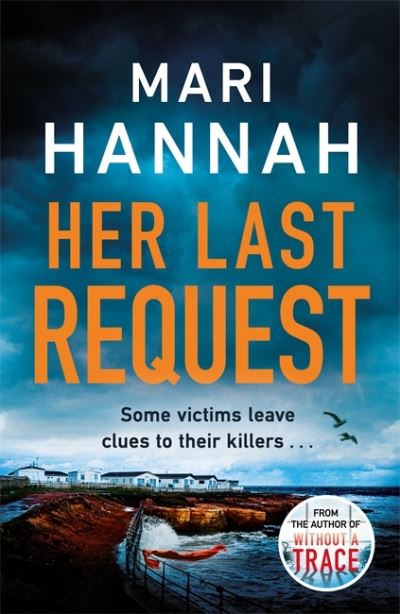 Cover for Mari Hannah · Her Last Request: A Kate Daniels thriller and the follow up to Capital Crime's Crime Book of the Year, Without a Trace (Hardcover Book) (2021)