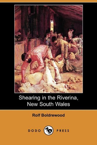 Cover for Rolf Boldrewood · Shearing in the Riverina, New South Wales (Dodo Press) (Paperback Bog) (2010)