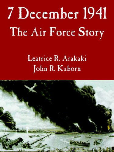 Cover for Leatrice R Arakaki · 7 December 1941: The Air Force Story (Paperback Bog) (2005)