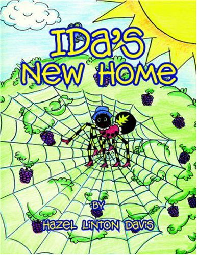 Ida's New Home: Ida the Spider - Hazel Linton Davis - Książki - Pen & Ivy - 9781413487442 - 21 października 2005