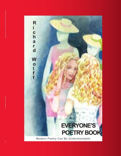 Everyone's Poetry Book: Modern Poetry Can Be Understandable - Richard Wolff - Books - AuthorHouse - 9781420854442 - July 7, 2005