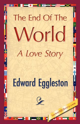 The End of the World - Edward Eggleston - Libros - 1st World Library - Literary Society - 9781421844442 - 15 de junio de 2007