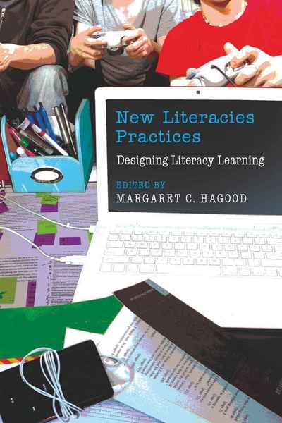 New Literacies Practices: Designing Literacy Learning - New Literacies and Digital Epistemologies - - Books - Peter Lang Publishing Inc - 9781433104442 - September 30, 2009