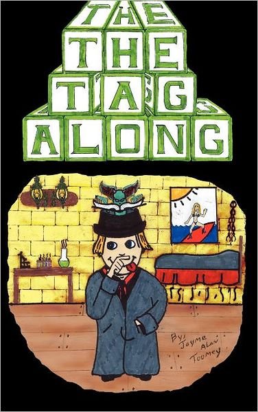 Cover for Jayme Alan Toomey · The Tag Along (Hardcover Book) (2011)