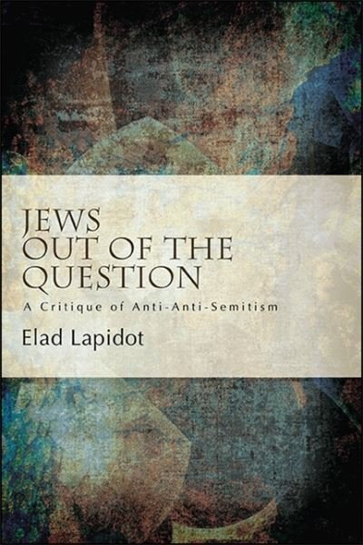 Jews Out of the Question - Elad Lapidot - Books - State University of New York Press - 9781438480442 - July 2, 2021