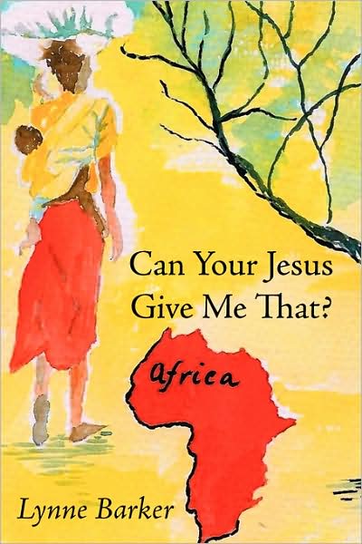 Cover for Lynne Barker · Can Your Jesus Give Me That? (Paperback Book) (2008)