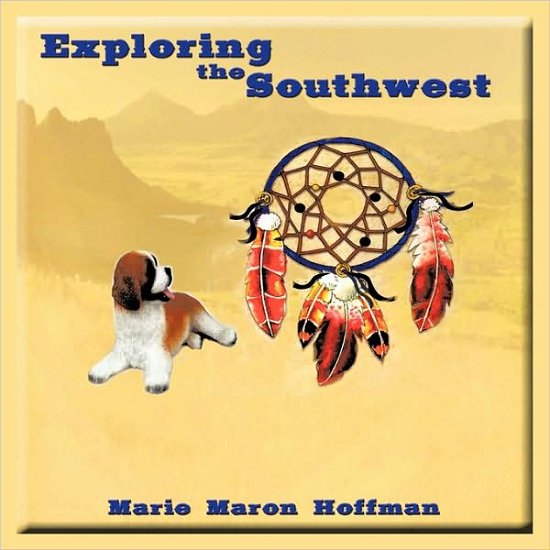 Exploring the Southwest - Marie Maron Hoffman - Bøger - Authorhouse - 9781438930442 - 30. december 2008