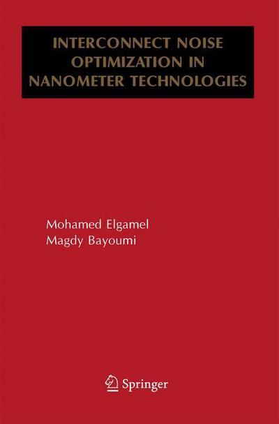 Cover for Mohamed Elgamel · Interconnect Noise Optimization in Nanometer Technologies (Paperback Book) [1st Ed. Softcover of Orig. Ed. 2006 edition] (2010)