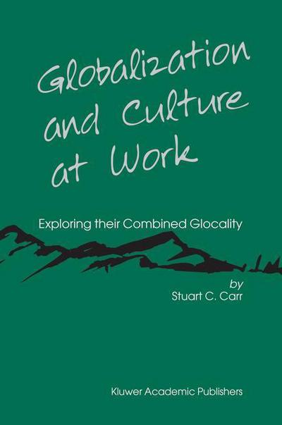 Cover for Stuart C. Carr · Globalization and Culture at Work: Exploring their Combined Glocality (Paperback Book) [Softcover reprint of hardcover 1st ed. 2004 edition] (2010)